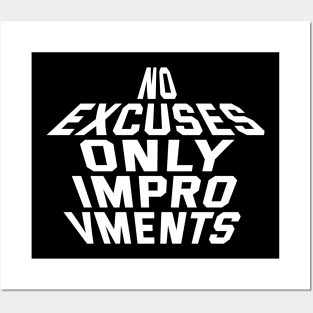 No Excuses Only Improvements Posters and Art